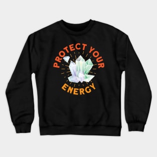 Protect Your Energy Crewneck Sweatshirt